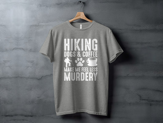 Hiking Dogs Coffee Less Murdery Funny Graphic Design T-Shirt T-Shirt - Outdoor & Adventure Collection - Mile Marker 16 Gear by Cloud 16 Clothing Co.