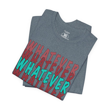Whatever Graphic Tee - Unisex Jersey T-Shirt | Casual Statement Wear