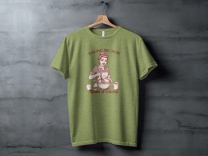 Baking Because Murder Is Wrong T-shirt