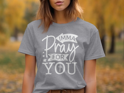 Imma Pray For You Inspirational Graphic Tee
