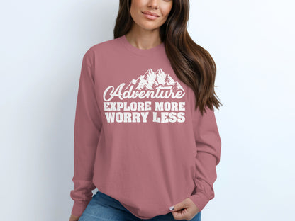 Adventure Explore More Worry Less Long Sleeve Top