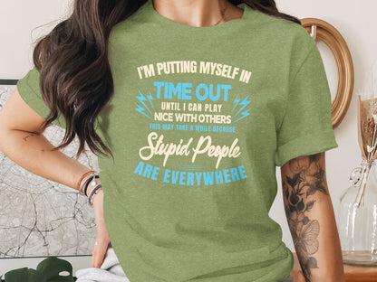 I'm Putting Myself In Time Out Stupid People T-shirt
