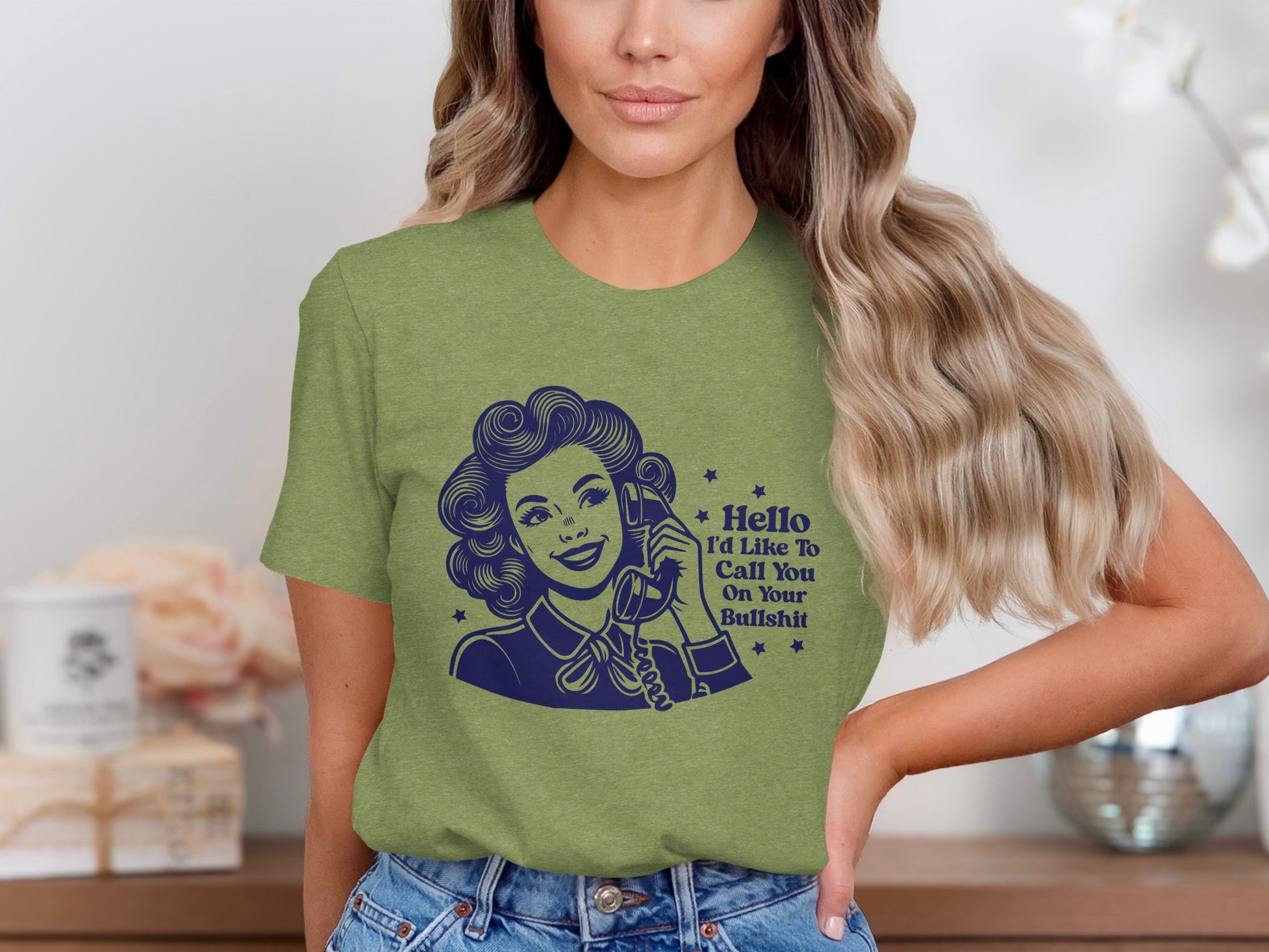 Hello I'd Like To Call You On Your Bullshit Shirt