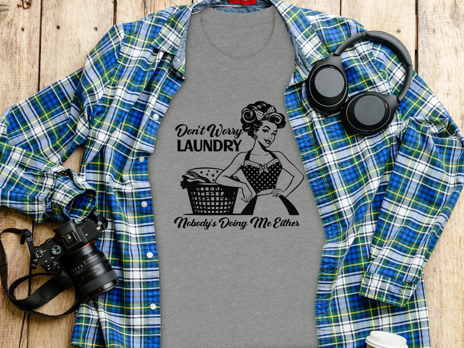 Don't Worry Laundry Nobody's Doing Me Either T-shirt
