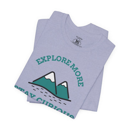 Explore More Stay Curious Adventure T-Shirt - Unisex Outdoor Hiking Tee