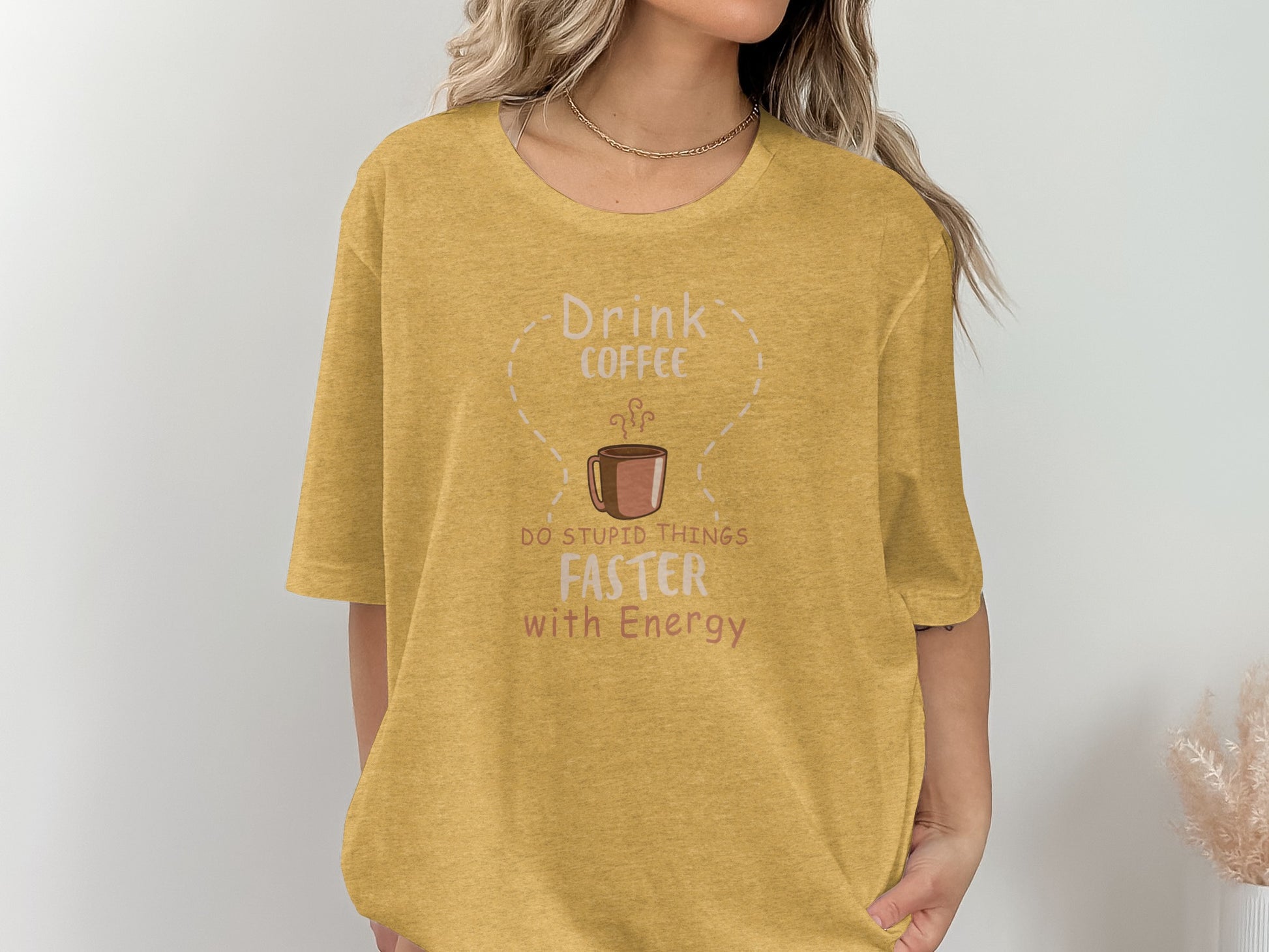 Drink Coffee Do Stupid Things Faster with Energy Shirt