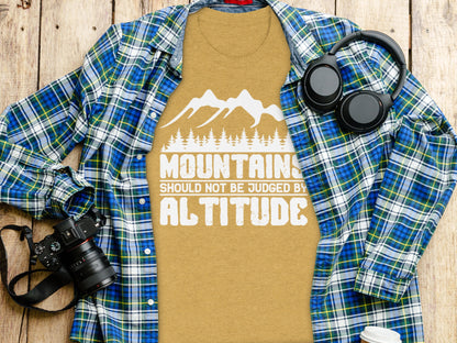 Mountains Should Not Be Judged By Altitude Quote T-Shirt T-Shirt - Outdoor & Adventure Collection - Mile Marker 16 Gear by Cloud 16 Clothing Co.