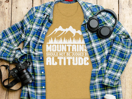 Mountains Should Not Be Judged By Altitude Quote T-Shirt T-Shirt - Outdoor & Adventure Collection - Mile Marker 16 Gear by Cloud 16 Clothing Co.