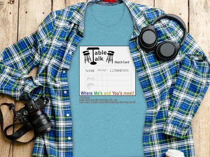 Table Talk Match Card Where Me's and You's meet T-shirt
