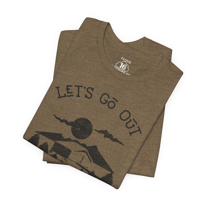 Let's Go Out Stay Wild Nature Lover Unisex T-Shirt - Adventure Outdoor Tee
