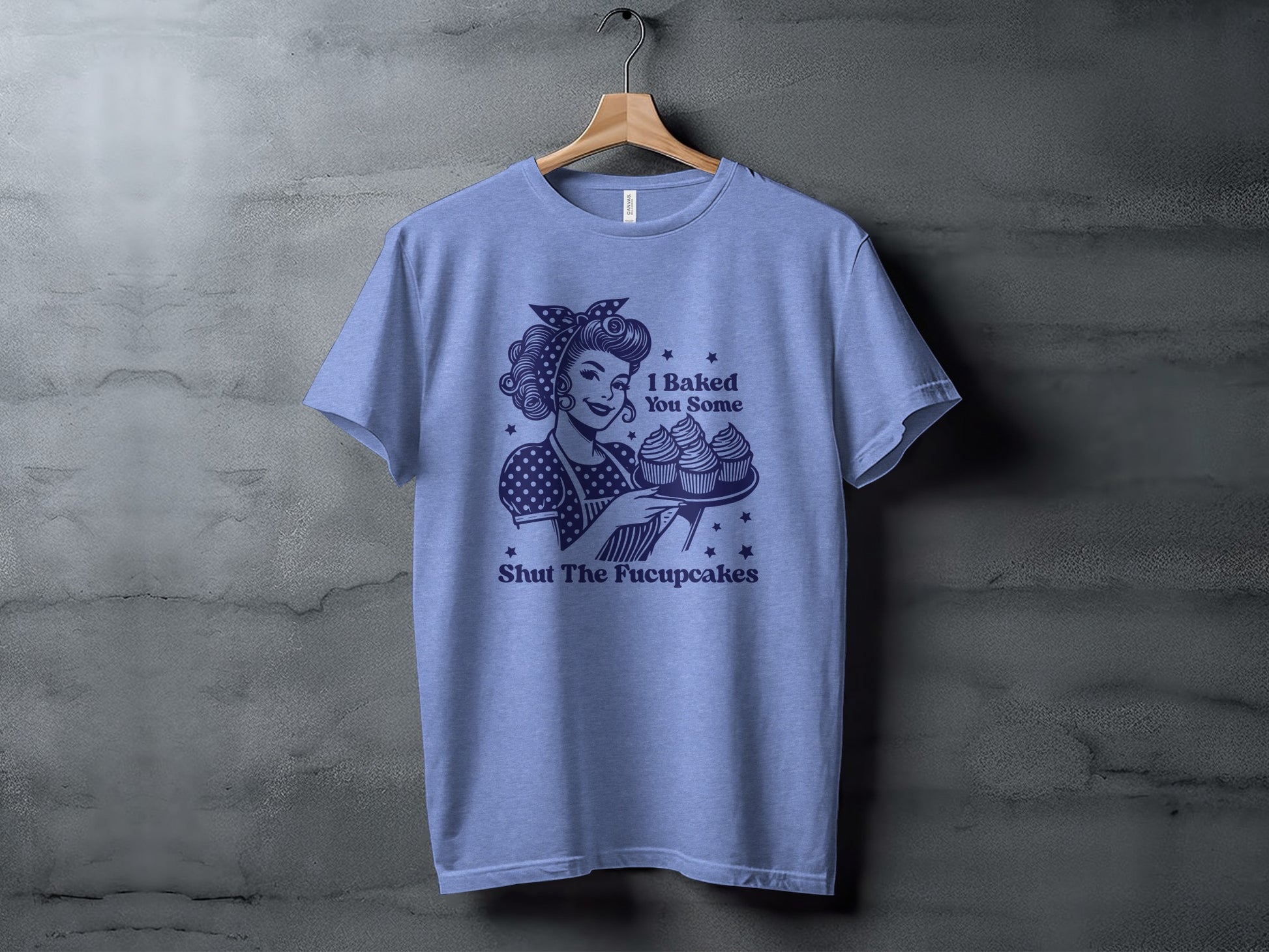 I Baked You Some Shut The Fucupcakes T-shirt