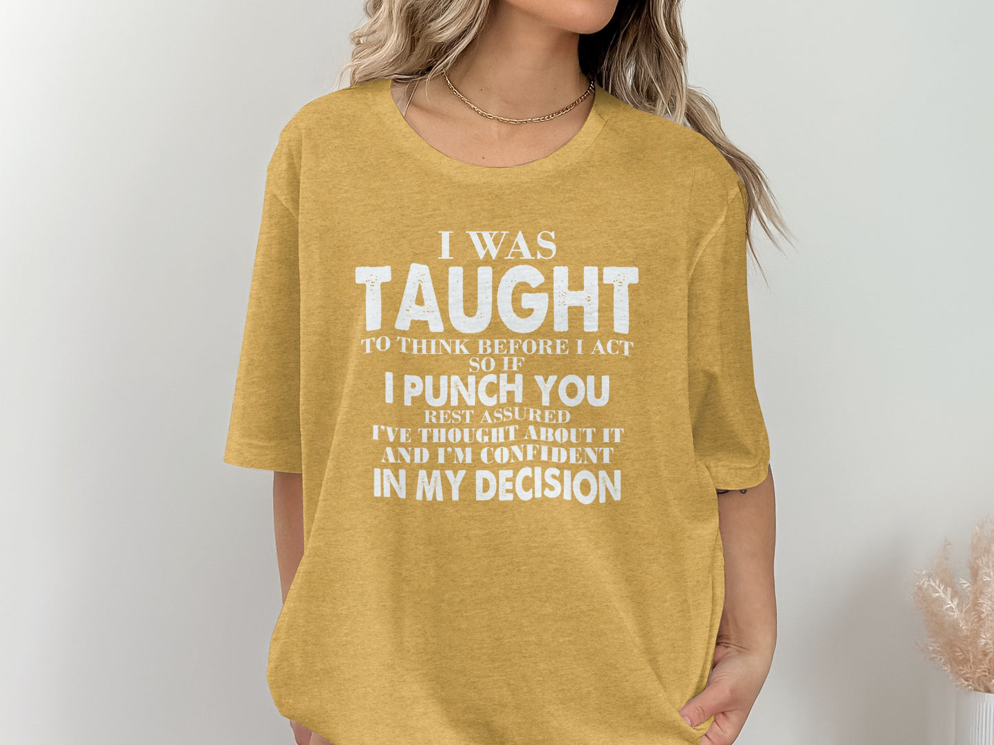 I Was Taught To Think Before I Act Funny T-Shirt