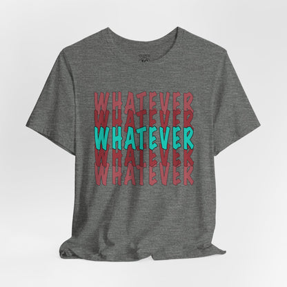 Whatever Graphic Tee - Unisex Jersey T-Shirt | Casual Statement Wear