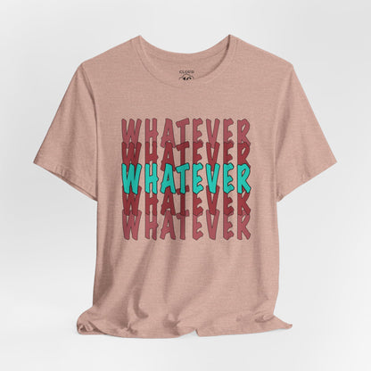 Whatever Graphic Tee - Unisex Jersey T-Shirt | Casual Statement Wear