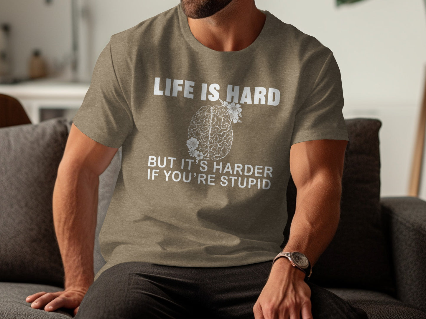 Life is Hard but It's Harder If You're Stupid T-Shirt