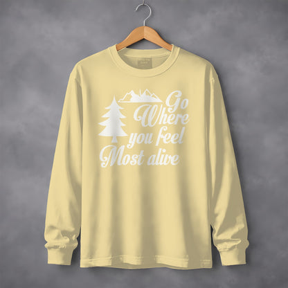 Go Where You Feel Most Alive Outdoors Graphic Long Sleeve T-Shirt Long Sleeve Tee - Outdoor & Adventure Collection - Mile Marker 16 Gear by Cloud 16 Clothing Co.