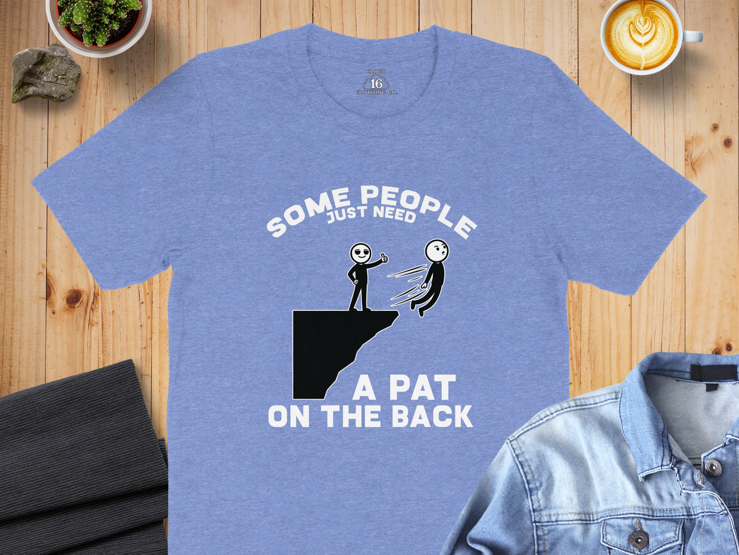 Some People Just Need a Pat on the Back T-shirt