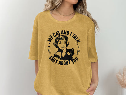 My Cat and I Talk Shit About You Graphic Tee