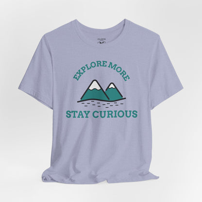 Explore More Stay Curious Adventure T-Shirt - Unisex Outdoor Hiking Tee
