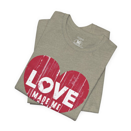 Love Made Me Do It T-Shirt - Vintage Distressed Heart Graphic Tee