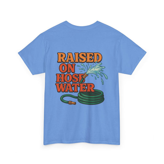 Raised on Hose Water Funny T-Shirt - Unisex Heavy Cotton Tee for Garden Lovers