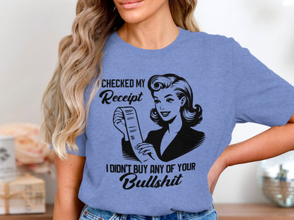 Checked My Receipt Sassy Statement T-Shirt