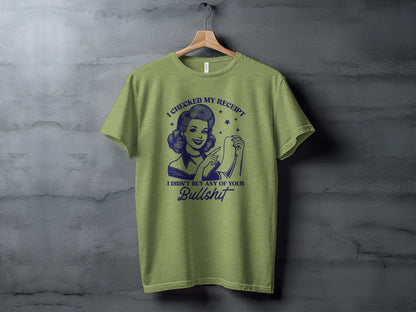 I Checked My Receipt Funny Graphic Tee Shirt Product