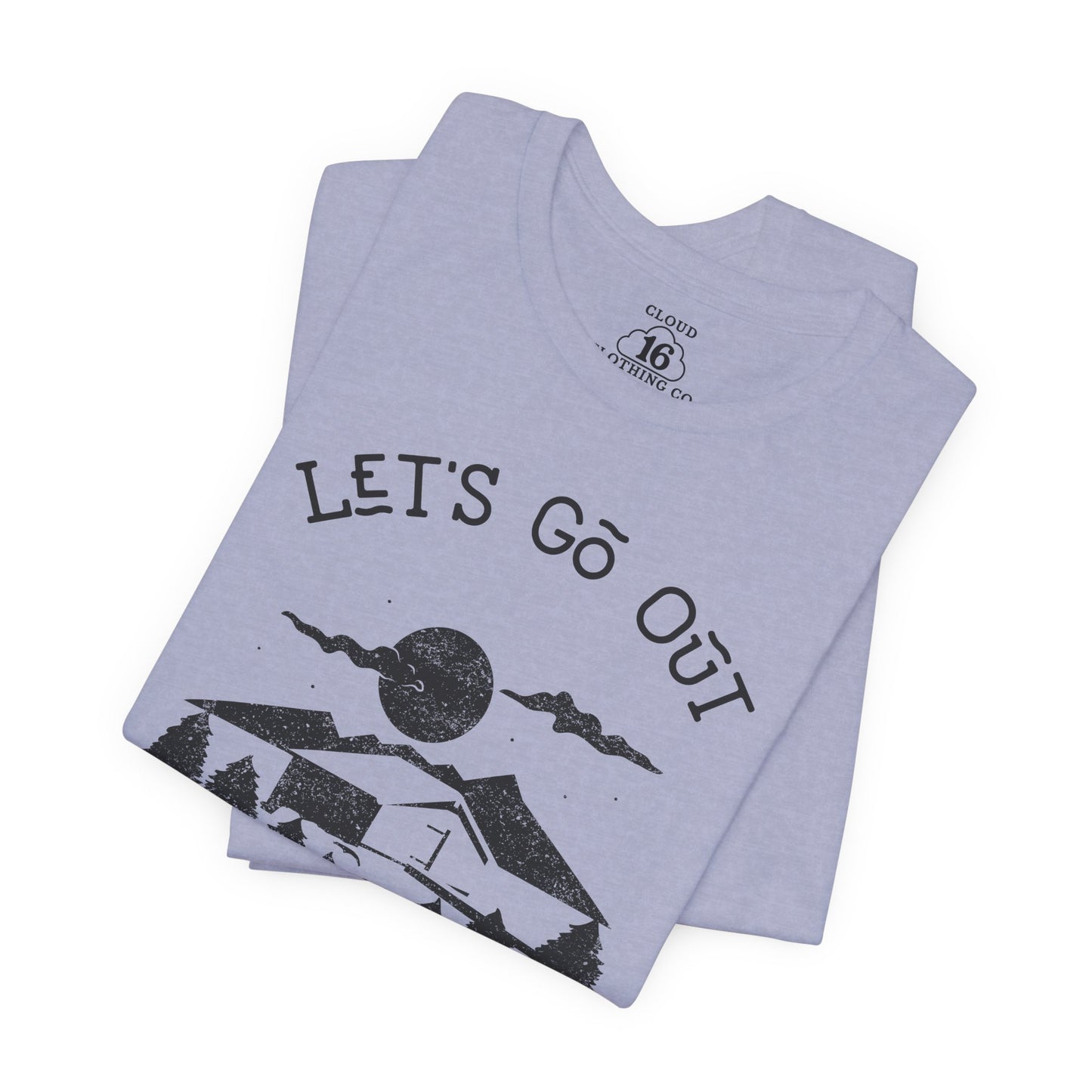 Let's Go Out Stay Wild Nature Lover Unisex T-Shirt - Adventure Outdoor Tee