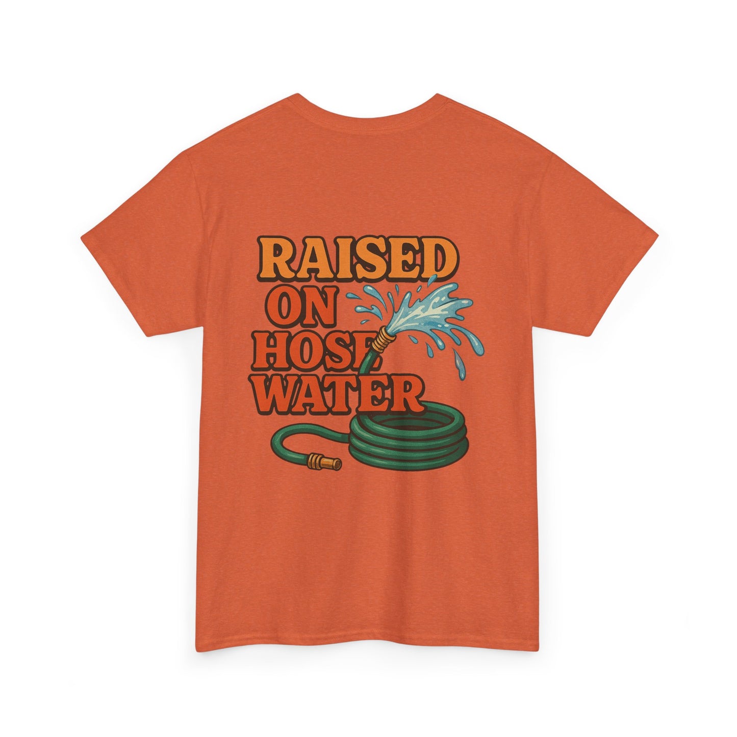 Raised on Hose Water Funny T-Shirt - Unisex Heavy Cotton Tee for Garden Lovers