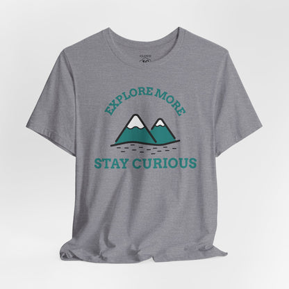 Explore More Stay Curious Adventure T-Shirt - Unisex Outdoor Hiking Tee