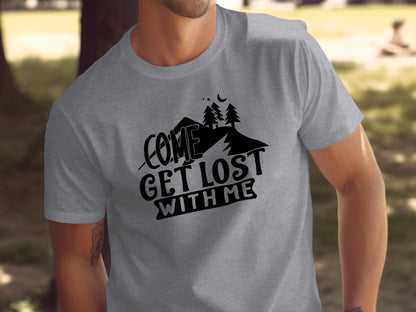 Come Get Lost With Me Mountains and Trees Graphic T-Shirt T-Shirt - Outdoor & Adventure Collection - Mile Marker 16 Gear by Cloud 16 Clothing Co.