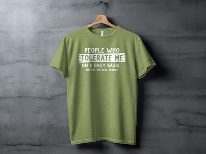 People Who Tolerate Me on a Daily Basis Heroes T-shirt