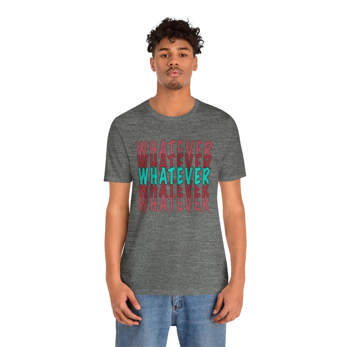 Whatever Graphic Tee - Unisex Jersey T-Shirt | Casual Statement Wear