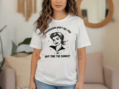 Housework Won't Kill You Fun Graphic Tee for Women
