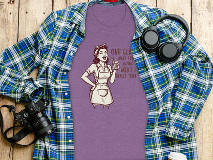 One Glass Away From Saying What I Really Think Shirt