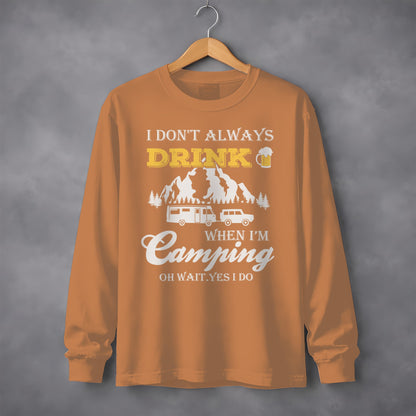 I Dont Always Drink When Im Camping Funny Design Long Sleeve T-Shirt Long Sleeve Tee - Outdoor & Adventure Collection - Mile Marker 16 Gear by Cloud 16 Clothing Co.