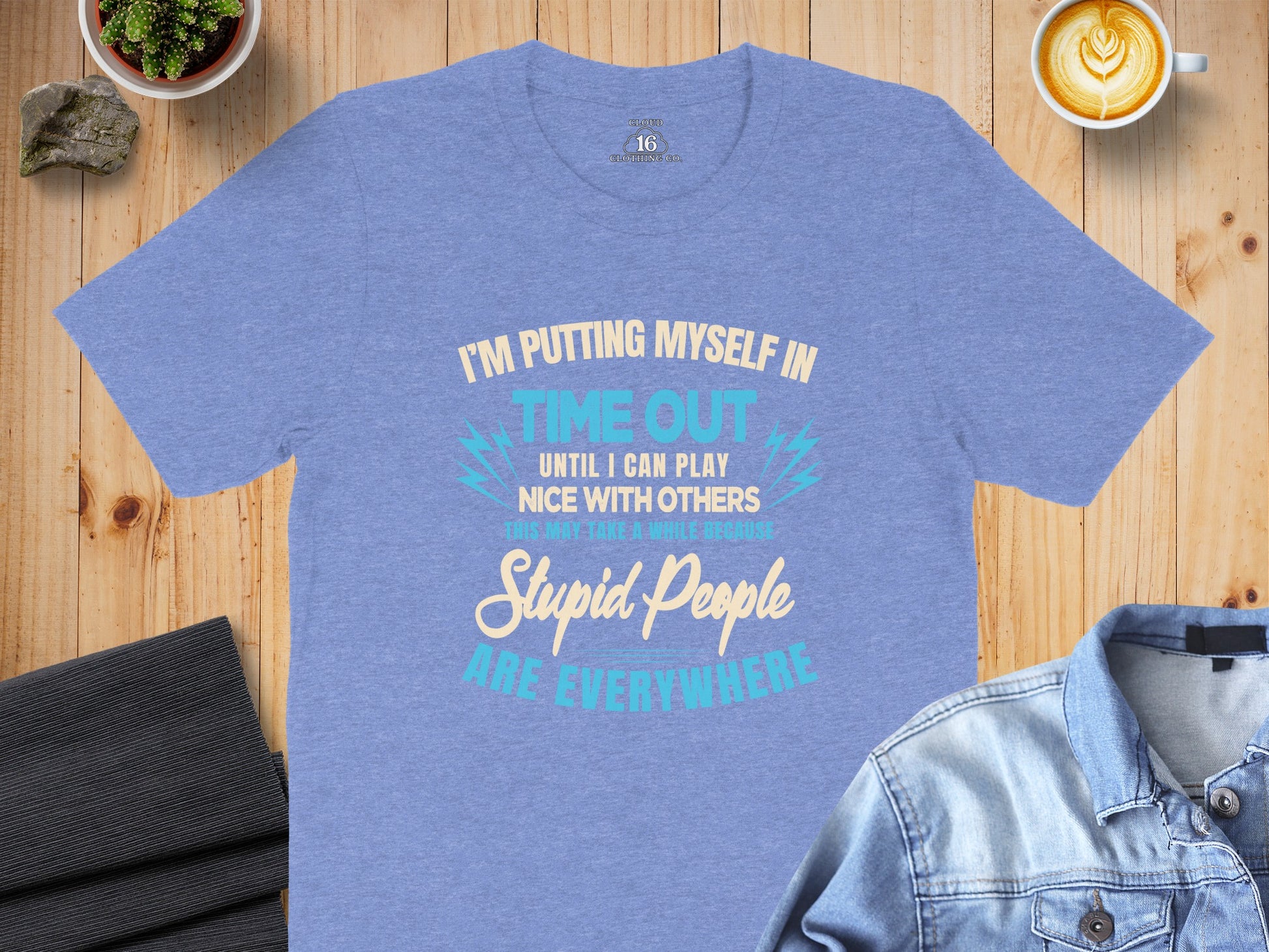 I'm Putting Myself In Time Out Stupid People Shirt
