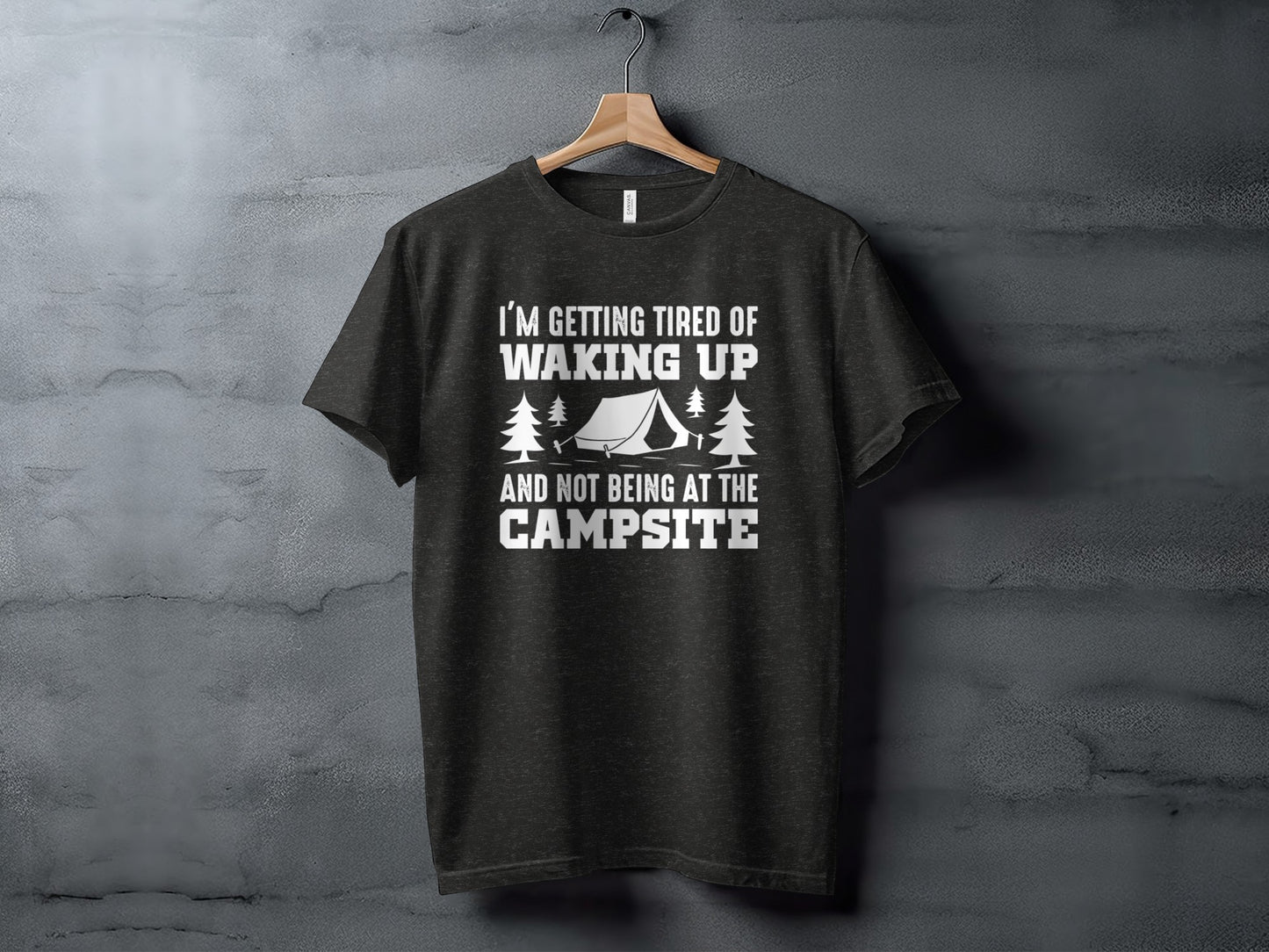 I'm Getting Tired Of Waking Up Campsite Tent T-Shirt T-Shirt - Outdoor & Adventure Collection - Mile Marker 16 Gear by Cloud 16 Clothing Co.