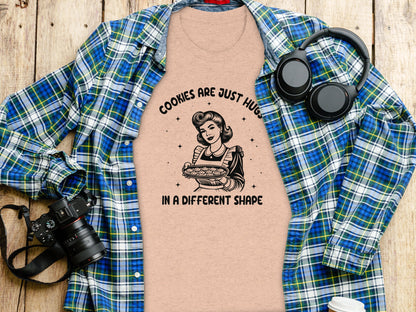 Cookies Are Just Hugs In A Different Shape Shirt