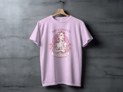 Just a Little FYI Out of Meds That Make Me Like You Shirt