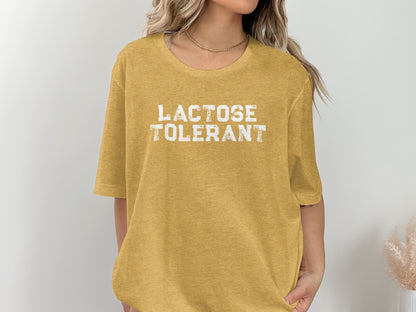 Lactose Tolerant Funny Statement Shirt for Everyone