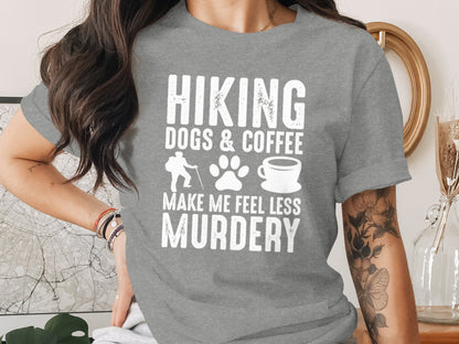 Hiking Dogs Coffee Less Murdery Funny Graphic Design T-Shirt T-Shirt - Outdoor & Adventure Collection - Mile Marker 16 Gear by Cloud 16 Clothing Co.