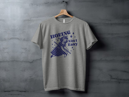 Hoeing Ain't Easy Graphic T-Shirt Casual Wear