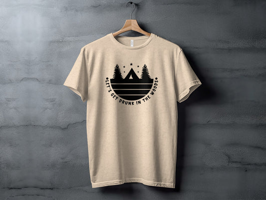 Let's Get Drunk In The Woods Camping Adventure T-Shirt T-Shirt - Outdoor & Adventure Collection - Mile Marker 16 Gear by Cloud 16 Clothing Co.