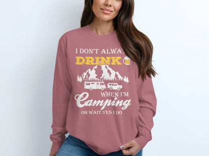I Dont Always Drink When Im Camping Funny Design Long Sleeve T-Shirt Long Sleeve Tee - Outdoor & Adventure Collection - Mile Marker 16 Gear by Cloud 16 Clothing Co.