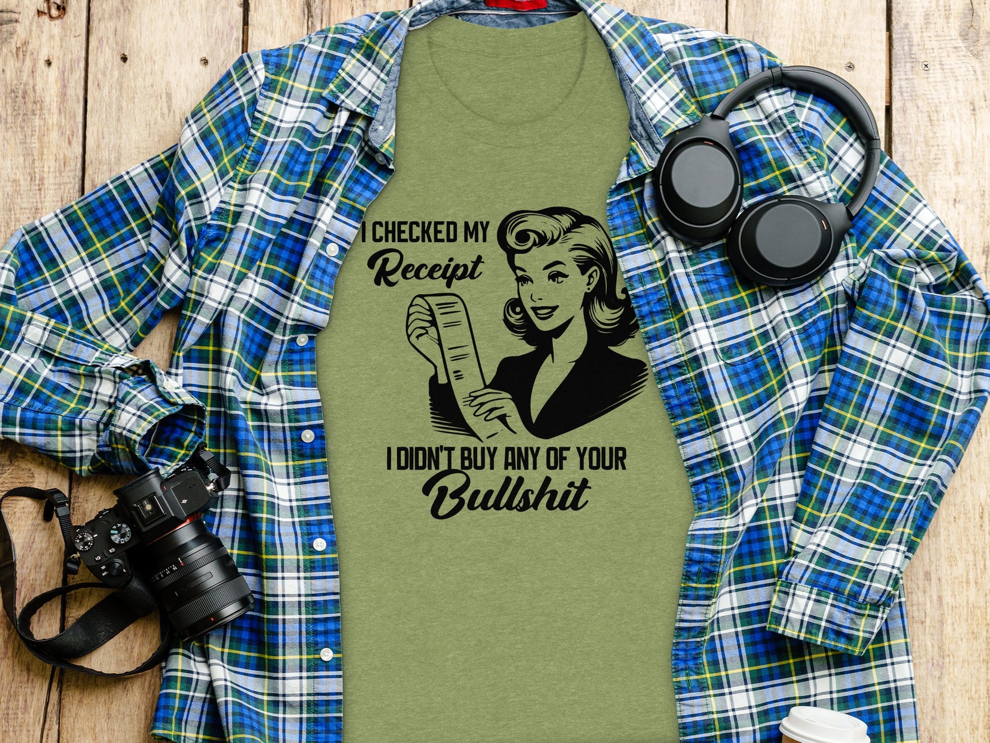 I Checked My Receipt I Didn't Buy Any Of Your Bullshit Shirt