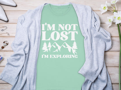I'M NOT LOST I'M EXPLORING Printed Shirt for Adventurers