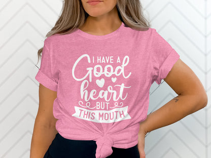 I Have a Good Heart But This Mouth Graphic Tee