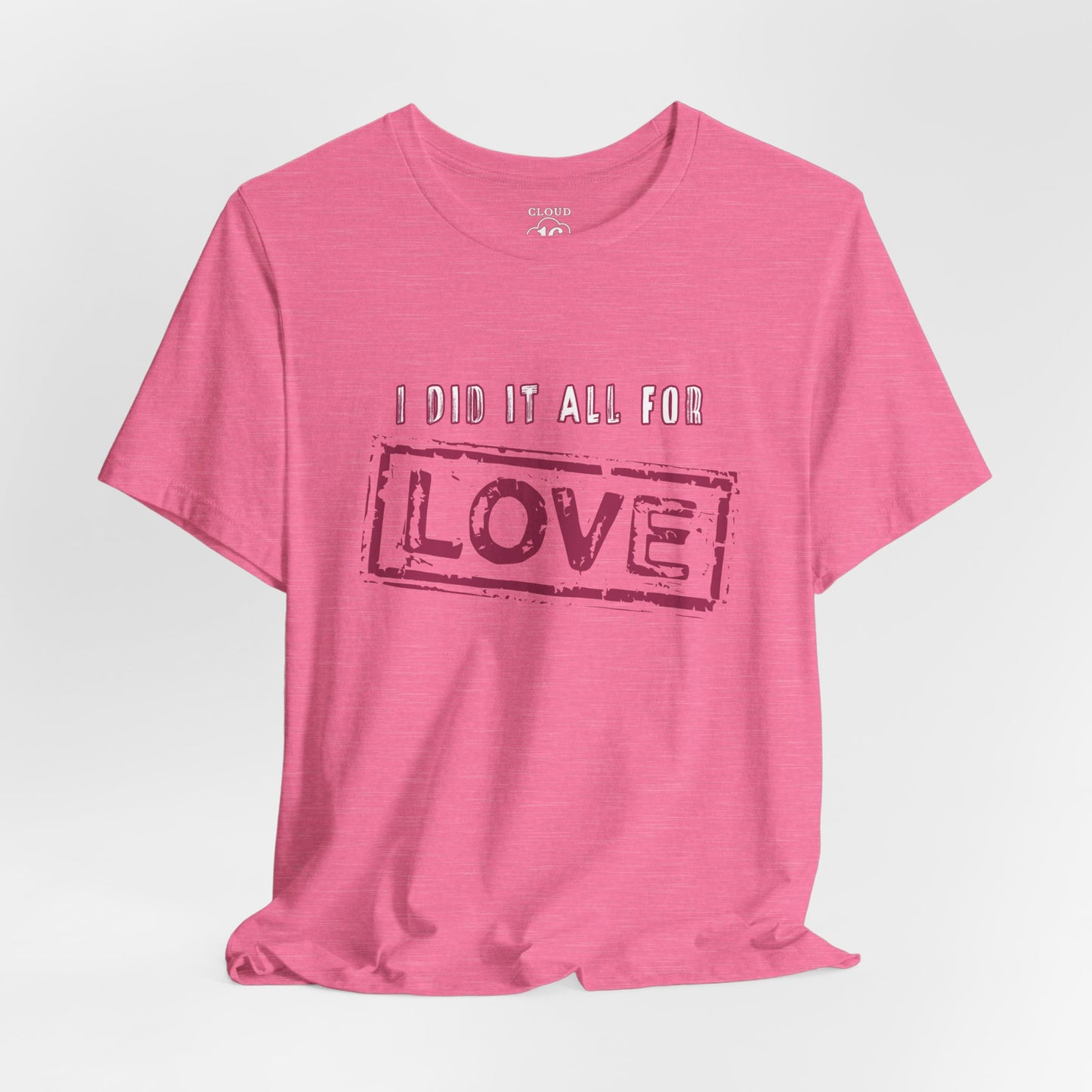 I Did It All For Love T-Shirt - Vintage Retro Valentine's Graphic Tee