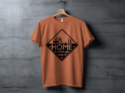Home Is Where You Park It Camping RV Adventure T-Shirt T-Shirt - Outdoor & Adventure Collection - Mile Marker 16 Gear by Cloud 16 Clothing Co.